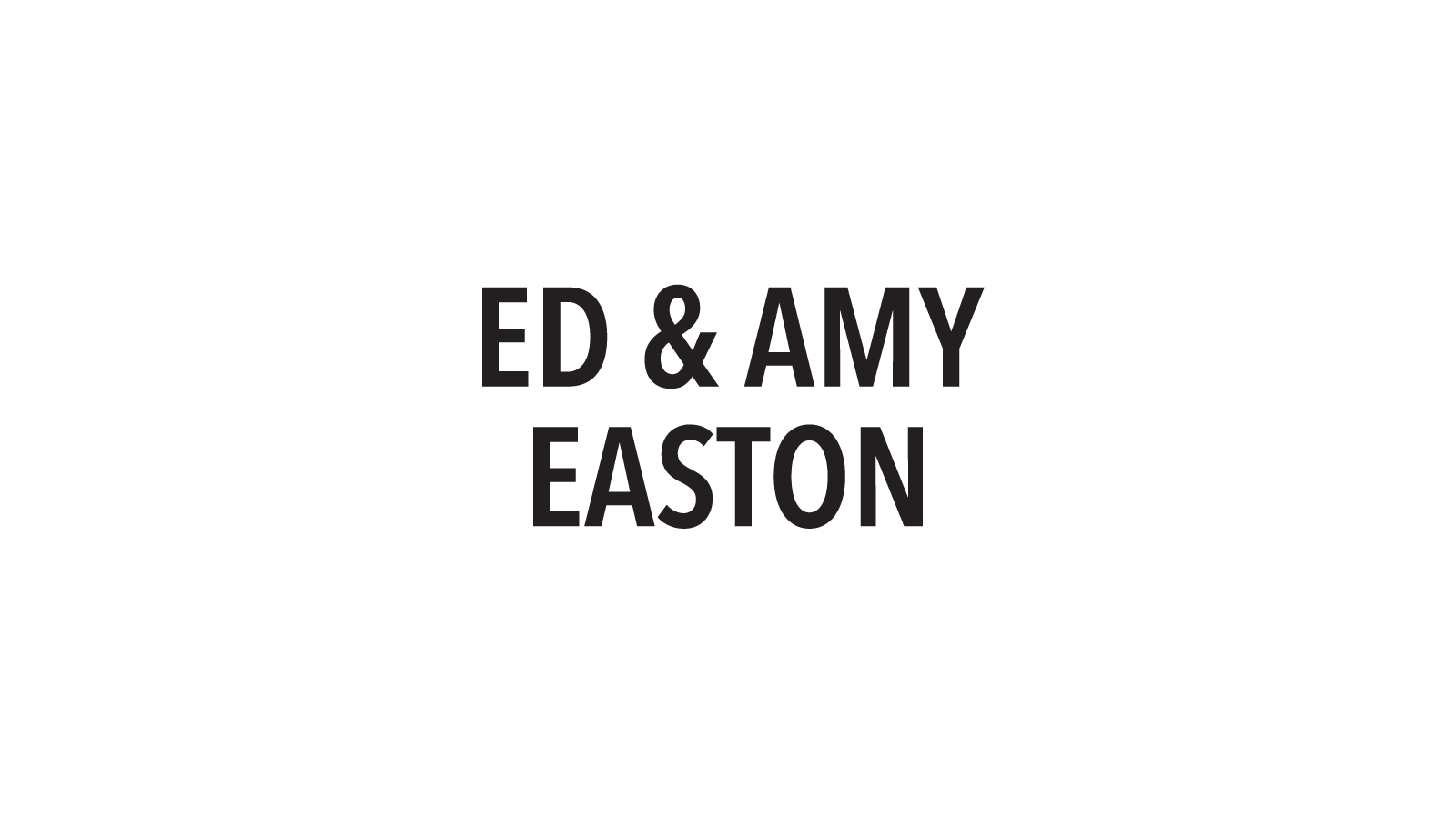 Ed & Amy Easton