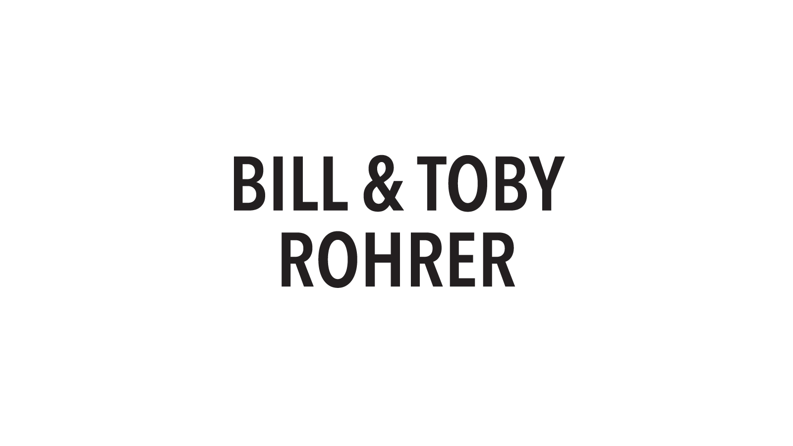 Bill & Toby Rohrer