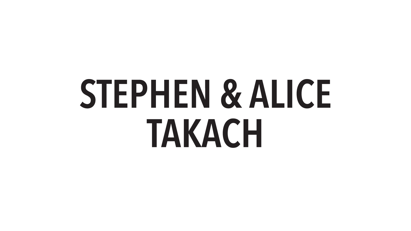 Stephen & Alice Takach